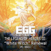 EGGCONSOLE THE LEGEND OF HEROES III: "White Witch" Renewal PC-9801