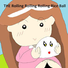 THE Rolling Rolling Rolling Rice Ball