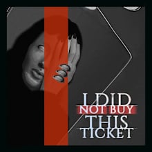 I Did Not Buy This Ticket