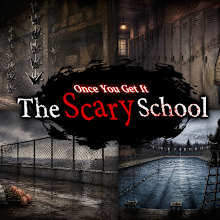 Once You Get It : The Scary School