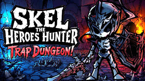 Skel the Heroes Hunter: Trap Dungeon!