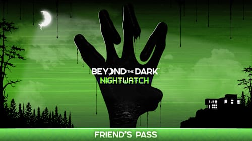 Beyond the Dark: Nightwatch Friend's Pass