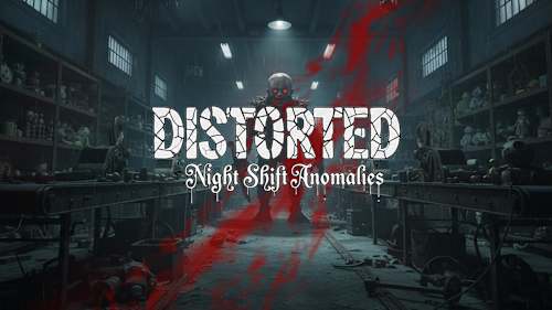 Distorted – Night Shift Anomalies