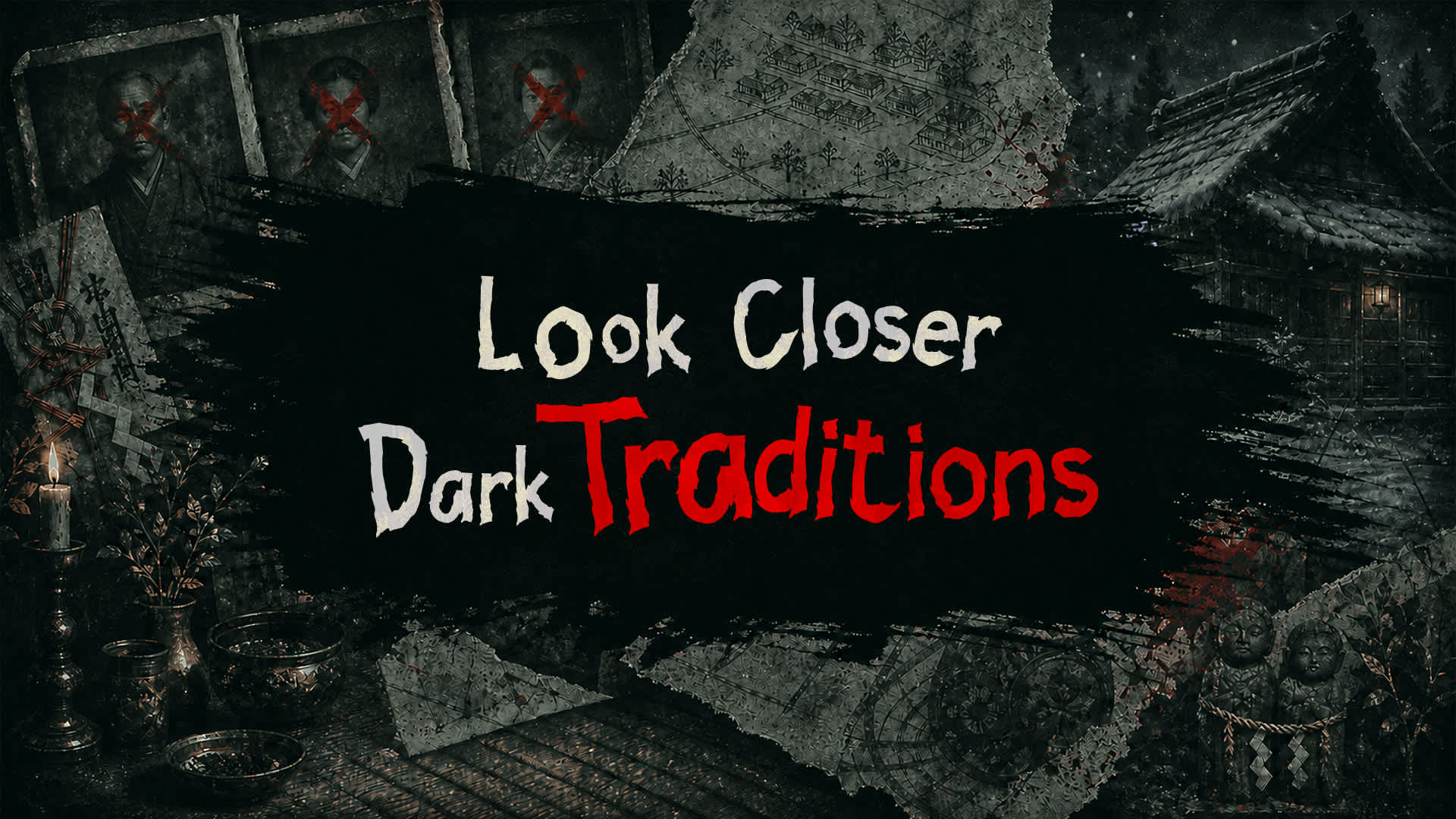 Look Closer Dark Traditions